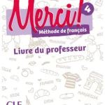 Merci !: Guide pedagogique 4