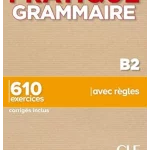 Pratique Grammaire - Niveau B2 - Livre + Corrigés