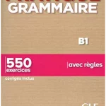 Pratique Grammaire - Niveau B1 - Livre + Corrigés