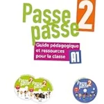 Passe-passe 2 - Niv. A1 - Guide pédagogique et ressources pour la classe + 2 CD mp3 + 1 DVD