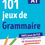 100% Jeux de FLE - 101 jeux de Grammaire A1 - Cahier de jeux