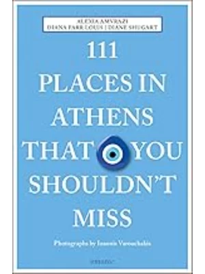 111 Places in Athens That You Shouldn't Miss