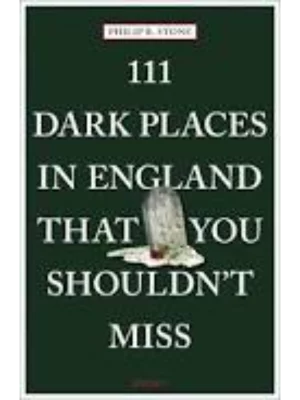 111 Dark Places in England That You Shouldn't Miss