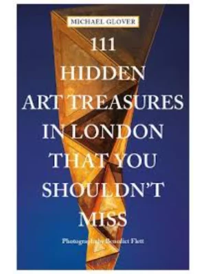 111 Hidden Art Treasures in London That You Shouldn't Miss