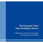 The European Union State-Building in Kosovo: Challenges and Lessons Learned: An Assessment of EULEX