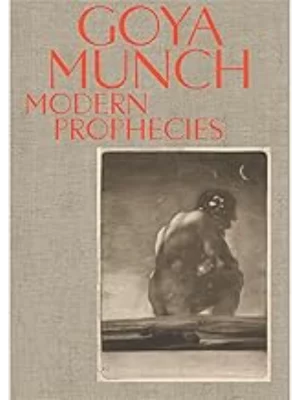 Goya and Munch: Modern Prophecies