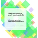 Teoria y metodologia para la ensenanza de ELE: Volumen II