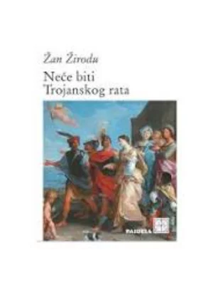 Neće biti Trojanskog rata : komad u dva čina
