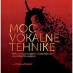 Moć vokalne tehnike- priručnik za studente solo pevanja i muzičke pedagogije