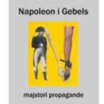 NAPOLEON I GEBELS,MAJSTORI PROPAGANDE