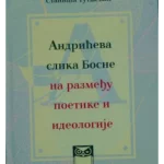 Andriceva slika Bosne na razmedju poetike i ideologije