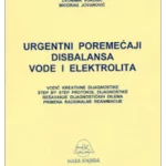 Urgentni poremećaji disbalansa vode i elektrolita : vodič kreativne dijagnostike, step by step protokol, rešavanje dijagnostičkih dilema, primena racionalne reanimacije