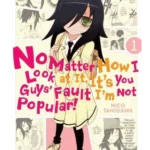 No Matter How I Look at It, It's You Guys' Fault I'm Not Popular!