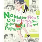 No Matter How I Look at It, It's You Guys' Fault I'm Not Popular. Volume 9