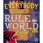 Everybody Wants to Rule the World Except Me