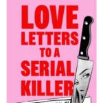Love Letters to a Serial Killer
