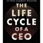 The Life Cycle of a CEO
