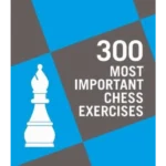 300 Most Important Chess Exercises