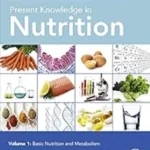 Present Knowledge in Nutrition Basic Nutrition and Metabolism