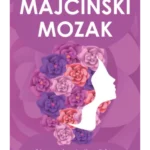 Kako funkcioniše majčinski mozak