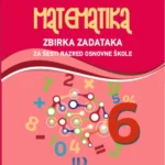 Matematika 6 ,zbirka zadataka za 6. razred osnovne škole