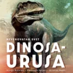 Neverovatan svet dinosaurusa