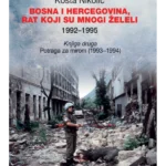 Bosna i Hercegovina, rat koji su mnogi želeli 1992–1995. knjiga druga