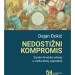 Nedostižni kompromis: Srpsko-hrvatsko pitanje u međuratnoj Jugoslaviji