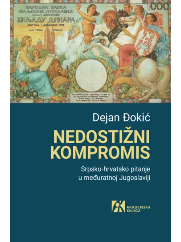 9788662636164 Nedostižni kompromis: Srpsko-hrvatsko pitanje u međuratnoj Jugoslaviji - Slika 1