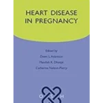 Heart Disease in Pregnancy (Oxford Specialist Handbooks in Cardiology)