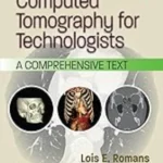 Computed Tomography for Technologists: A Comprehensive Text 3rd