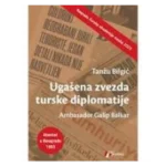Ugašena zvezda turske diplomatije: Ambasador Galip Balkar