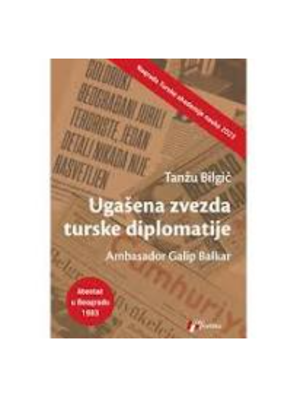 9788661454752 Ugašena zvezda turske diplomatije: Ambasador Galip Balkar - Slika 1