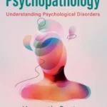 Psychopathology: Understanding Psychological Disorders