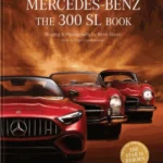 Mercedes-Benz : The 300 SL Book. Revised 70 Years Anniversary Edition
