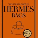 The Ultimate Guide to HermĂ¨s Bags