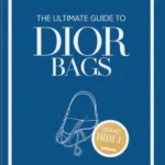 The Ultimate Guide to Dior Bags