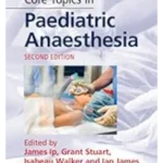 Core Topics in Paediatric Anaesthesia