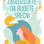Zaslužujete da budete srećni